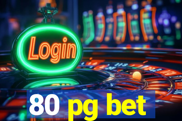 80 pg bet